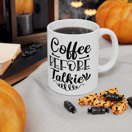 Coffee Before Talkie Ceramic Mug 11oz